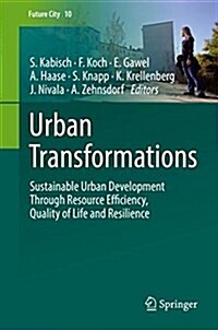 Urban Transformations: Sustainable Urban Development Through Resource Efficiency, Quality of Life and Resilience (Paperback, 2018)