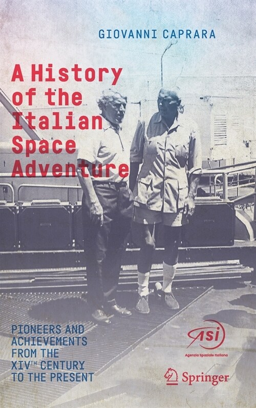 A History of the Italian Space Adventure: Pioneers and Achievements from the Xivth Century to the Present (Hardcover, 2020)