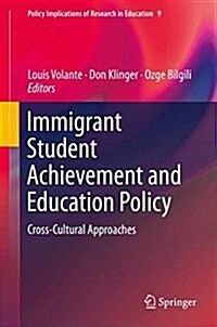 Immigrant Student Achievement and Education Policy: Cross-Cultural Approaches (Hardcover, 2018)