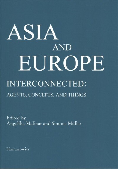 Asia and Europe - Interconnected: Agents, Concepts, and Things (Hardcover)