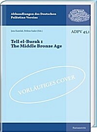 Tell El-Burak 1: The Middle Bronze Age: With Chapters Related to the Site and to the Late Medieval Period (Hardcover)