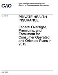 Premiums, and Enrollment for the Consumer Operated and Oriented Plans in 2015 (Paperback)