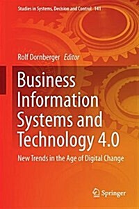 Business Information Systems and Technology 4.0: New Trends in the Age of Digital Change (Hardcover, 2018)