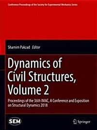 Dynamics of Civil Structures, Volume 2: Proceedings of the 36th Imac, a Conference and Exposition on Structural Dynamics 2018 (Hardcover, 2019)