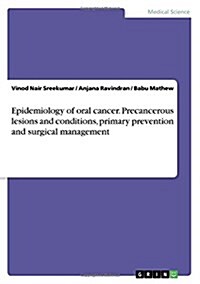 Epidemiology of Oral Cancer. Precancerous Lesions and Conditions, Primary Prevention and Surgical Management (Paperback)