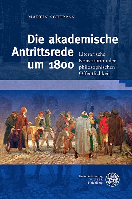 Die Akademische Antrittsrede Um 1800: Literarische Konstitution Der Philosophischen Offentlichkeit (Hardcover)