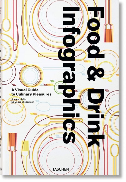 Food & Drink Infographics. a Visual Guide to Culinary Pleasures (Hardcover)