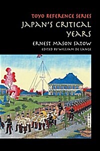 Japans Critical Years: As Witnessed by an English Diplomat (Paperback)