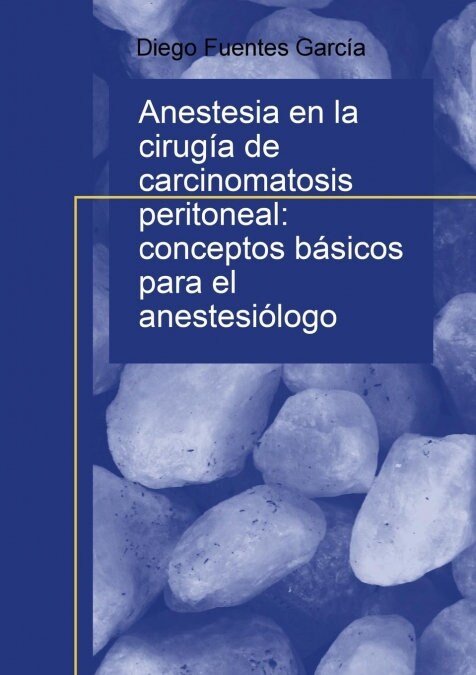 Anestesia en la cirug? de carcinomatosis peritoneal: conceptos b?icos para el anestesi?ogo (Paperback, Revised)