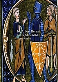 Jo, Arbert Bernat. Senyor del castell de Lli裔 (Paperback, Revised)