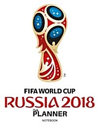 Fifa World Cup Russla 2018 Daily Planner Notebook: Daily Planner Book Notebook: Day Plan, to Do List, Office Work Agenda, Journal Book, Student School (Paperback)