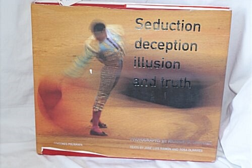 SEDUCTION DECEPCTION ILLUSION AND TRUTH (Perfect Paperback)