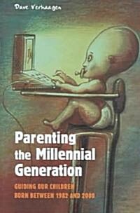 [중고] Parenting the Millennial Generation: Guiding Our Children Born Between 1982 and 2000 (Hardcover)