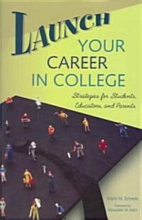 Launch Your Career in College: Strategies for Students, Educators, and Parents (Hardcover)