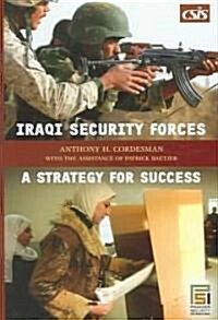 Iraqi Security Forces: A Strategy for Success (Hardcover)