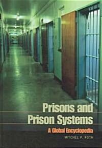 Prisons and Prison Systems: A Global Encyclopedia (Hardcover)