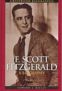 F. Scott Fitzgerald: A Biography (Hardcover)