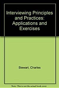 Interviewing Principles and Practices: Applications and Exercises (Spiral, 11, Revised)