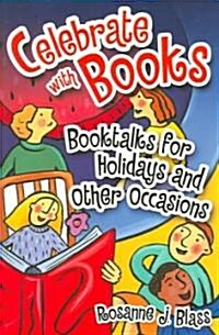 Celebrate with Books: Booktalks for Holidays and Other Occasions (Paperback)