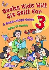 Books Kids Will Sit Still for 3: A Read-Aloud Guide (Paperback)