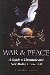 War & Peace: A Guide to Literature and New Media, Grades 4-8 (Paperback)