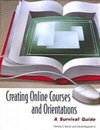 Creating Online Courses and Orientations: A Survival Guide (Paperback)