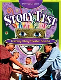 Story Fest: Crafting Story Theater Scripts (Paperback)