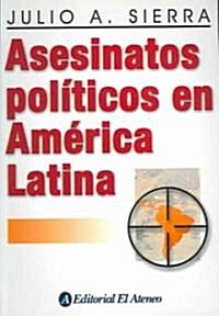 Asesinatos politicos en America Latina / Political Assassinations in Latin America (Paperback)