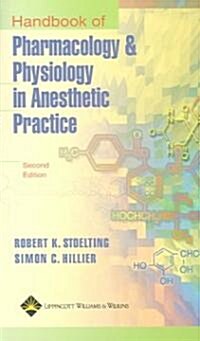 Handbook of Pharmacology & Physiology in Anesthetic Practice (Paperback, 2nd)