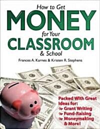 How to Get Money for Your Classroom and School (Paperback, 2)