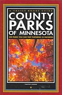 County Parks of Minnesota: 300 Parks You Can Visit Featuring 25 Favorites (Paperback)