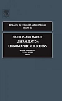 Markets and Market Liberalization: Ethnographic Reflections (Hardcover)