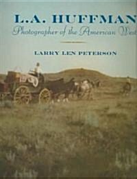 L.A. Huffman: Photographer of the American West (Paperback, 2)