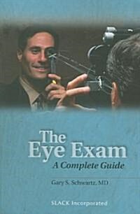 The Eye Exam: A Complete Guide (Paperback)