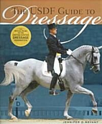 The Usdf Guide to Dressage: The Official Guide of the United States Dressage Foundation (Hardcover)