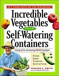 Incredible Vegetables from Self-Watering Containers (Paperback)