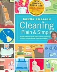 Cleaning Plain & Simple: A Ready Reference Guide with Hundreds of Sparkling Solutions to Your Everyday Cleaning Challenges (Paperback)