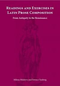 Readings and Exercises in Latin Prose Composition: From Antiquity to the Renaissance (Paperback)