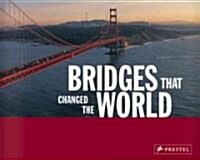 Bridges That Changed the World (Paperback)