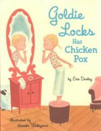 Goldie Locks has chicken pox 