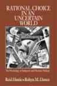Rational choice in an uncertain world : the psychology of judgement and decision making