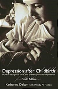 Depression After Childbirth : How to Recognize, Treat, and Prevent Postnatal Depression (Paperback, 4 Revised edition)