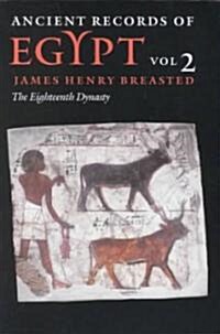 Ancient Records of Egypt: Vol. 2: The Eighteenth Dynasty Volume 2 (Paperback)