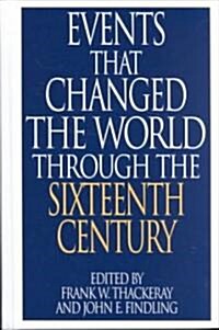 Events That Changed the World Through the Sixteenth Century (Hardcover)