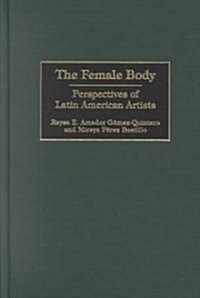 The Female Body: Perspectives of Latin American Artists (Hardcover)