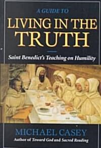 Guide to Living in the Truth: St. Benedicts Teaching on Humility (Paperback, Rev)