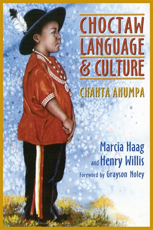 Choctaw Language and Culture: Chahta Anumpa, Volume 1 Volume 1 (Paperback, Volume 1)