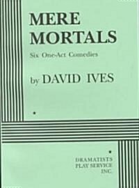 Mere Mortals (Paperback)