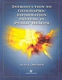 Introduction to Geographic Information Systems in Public Health (Paperback)