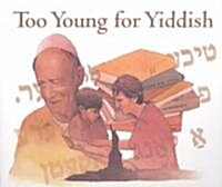 Too Young for Yiddish (Hardcover)